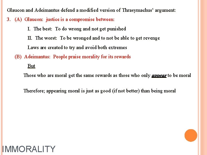 Glaucon and Adeimantus defend a modified version of Thrasymachus’ argument: 3. (A) Glaucon: justice