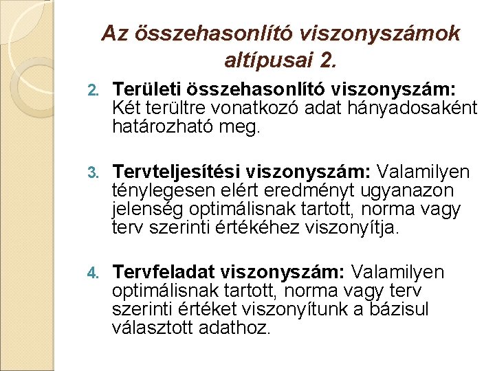 Az összehasonlító viszonyszámok altípusai 2. 2. Területi összehasonlító viszonyszám: Két terültre vonatkozó adat hányadosaként