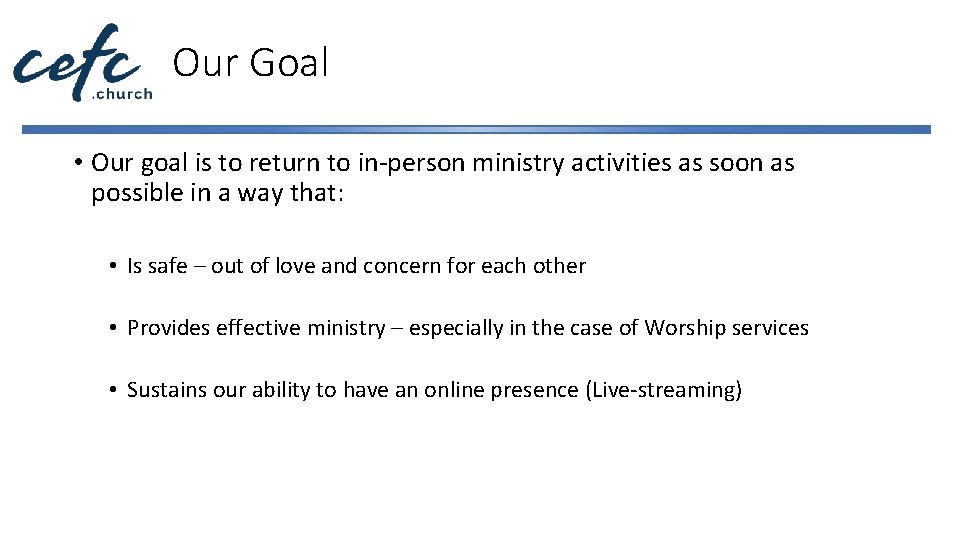 Our Goal • Our goal is to return to in-person ministry activities as soon