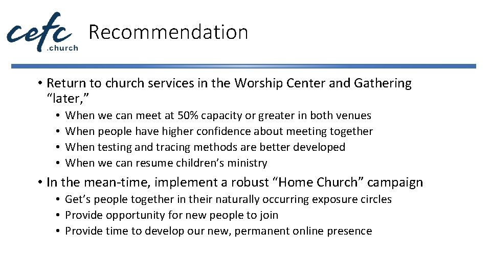 Recommendation • Return to church services in the Worship Center and Gathering “later, ”