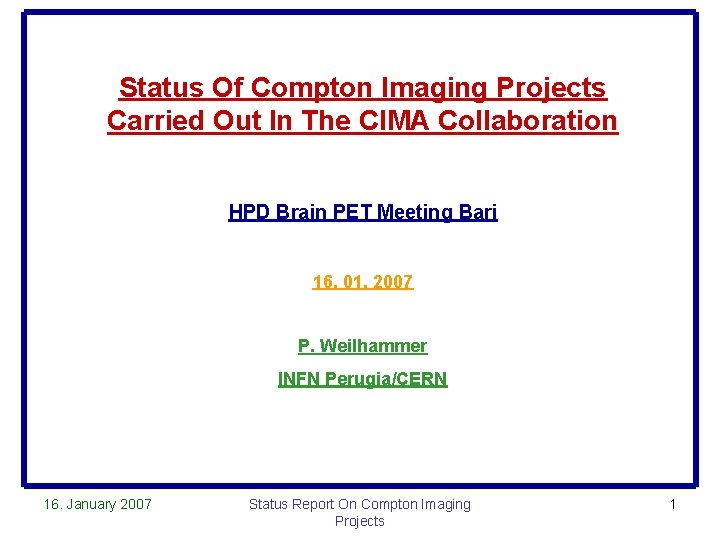 Status Of Compton Imaging Projects Carried Out In The CIMA Collaboration HPD Brain PET