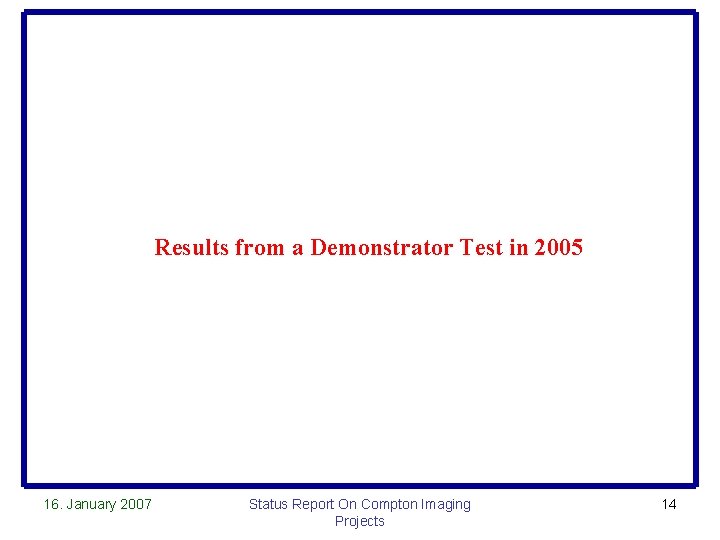 Results from a Demonstrator Test in 2005 16. January 2007 Status Report On Compton