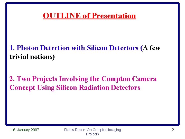 OUTLINE of Presentation 1. Photon Detection with Silicon Detectors (A few trivial notions) 2.