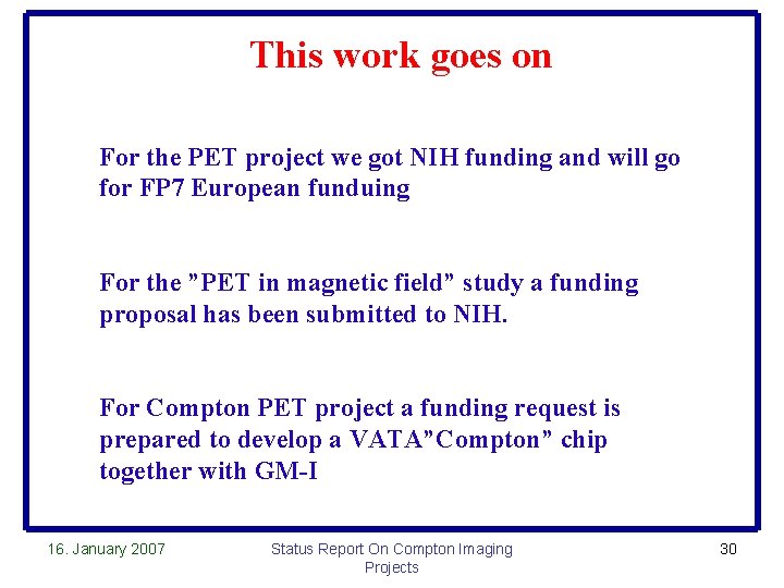 This work goes on For the PET project we got NIH funding and will