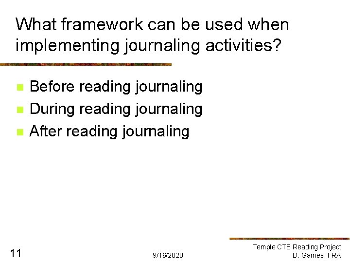 What framework can be used when implementing journaling activities? n n n 11 Before