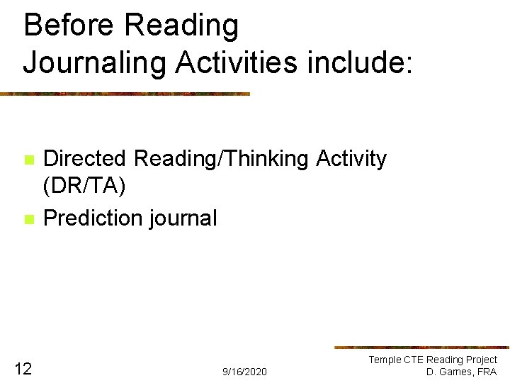 Before Reading Journaling Activities include: n n 12 Directed Reading/Thinking Activity (DR/TA) Prediction journal