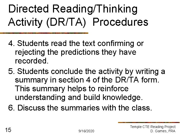 Directed Reading/Thinking Activity (DR/TA) Procedures 4. Students read the text confirming or rejecting the