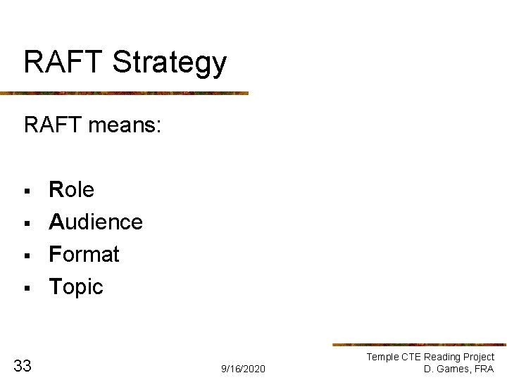 RAFT Strategy RAFT means: § § 33 Role Audience Format Topic 9/16/2020 Temple CTE