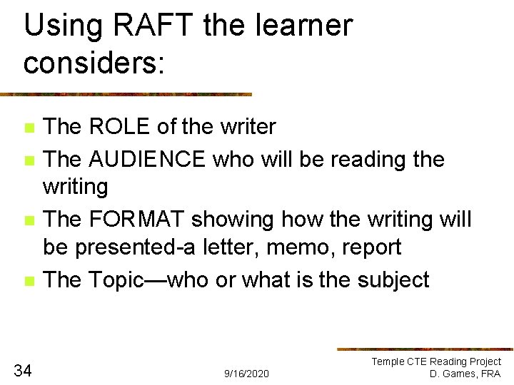 Using RAFT the learner considers: n n 34 The ROLE of the writer The