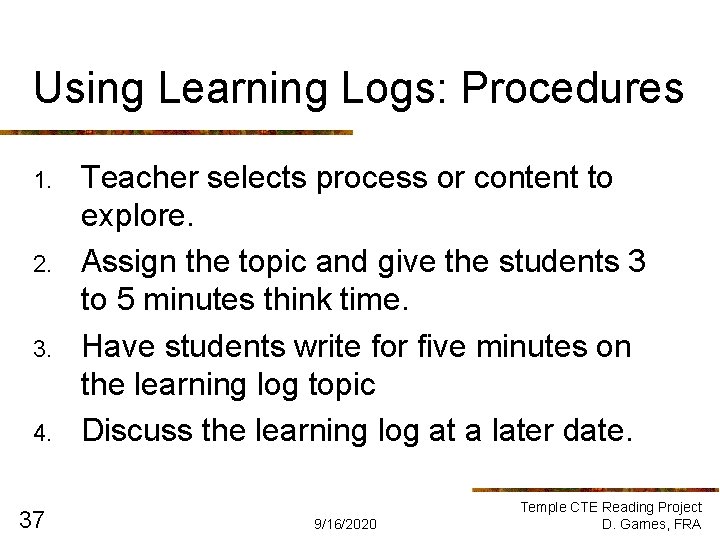 Using Learning Logs: Procedures 1. 2. 3. 4. 37 Teacher selects process or content