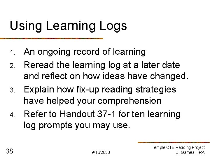 Using Learning Logs 1. 2. 3. 4. 38 An ongoing record of learning Reread