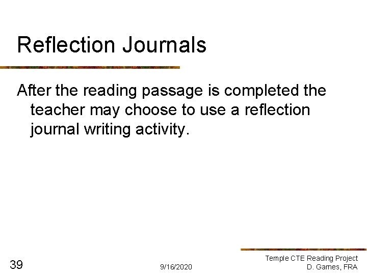 Reflection Journals After the reading passage is completed the teacher may choose to use