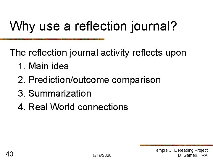 Why use a reflection journal? The reflection journal activity reflects upon 1. Main idea