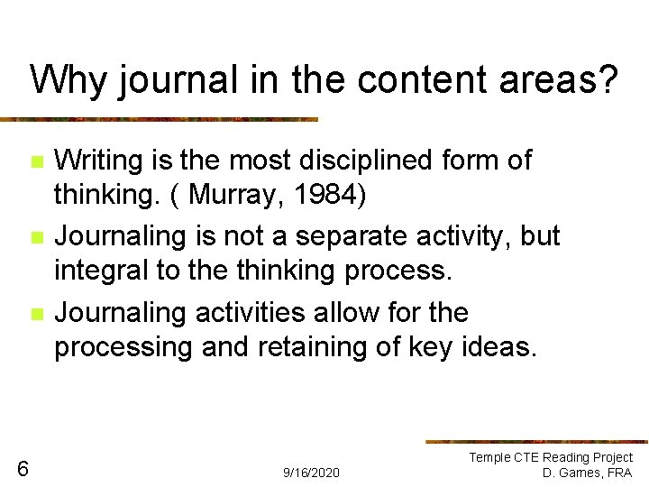 Why journal in the content areas? n n n 6 Writing is the most