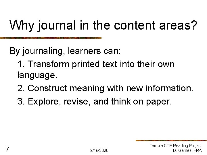 Why journal in the content areas? By journaling, learners can: 1. Transform printed text