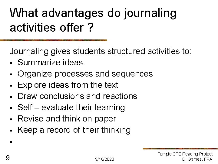 What advantages do journaling activities offer ? Journaling gives students structured activities to: §