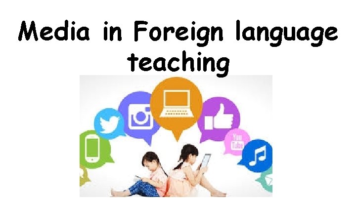 Media in Foreign language teaching 