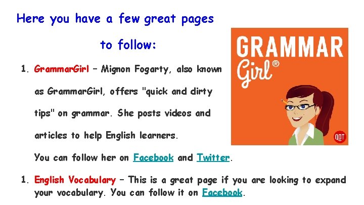 Here you have a few great pages to follow: 1. Grammar. Girl – Mignon