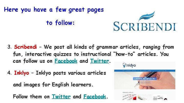 Here you have a few great pages to follow: 3. Scribendi – We post