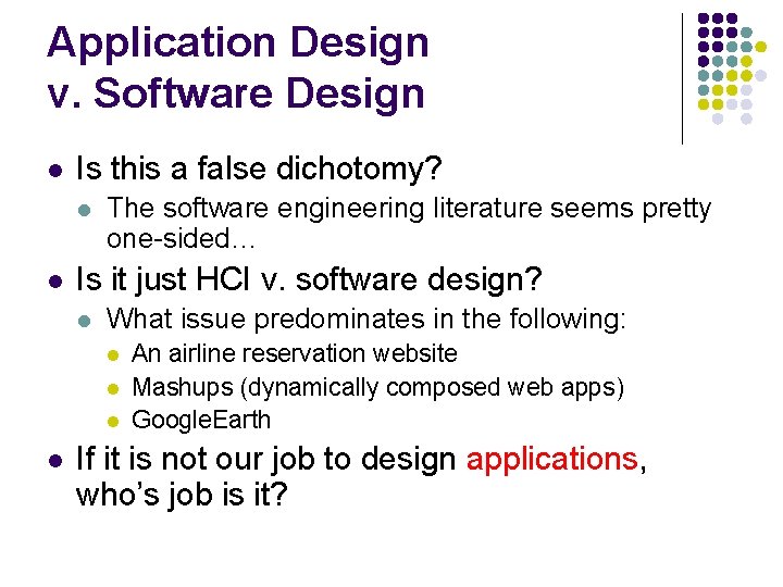 Application Design v. Software Design l Is this a false dichotomy? l l The