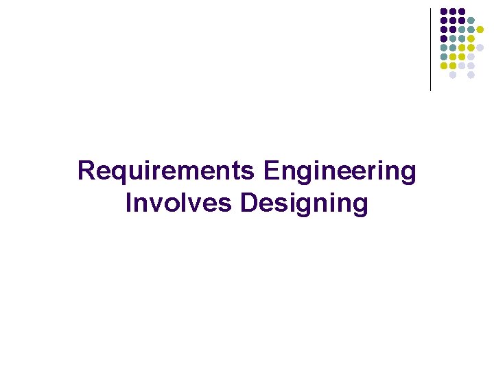 Requirements Engineering Involves Designing 