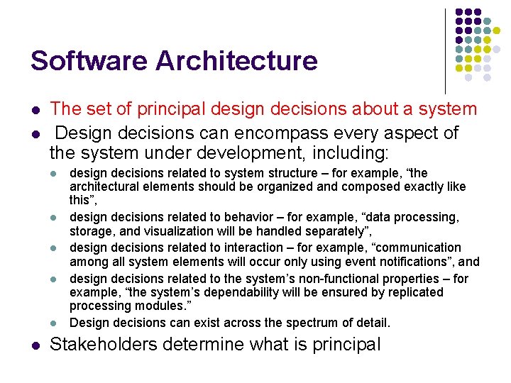 Software Architecture l l The set of principal design decisions about a system Design