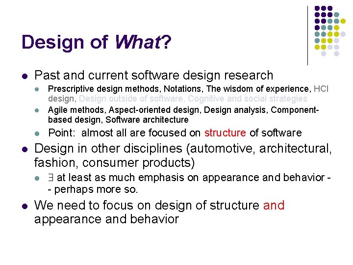 Design of What? l Past and current software design research l l Point: almost