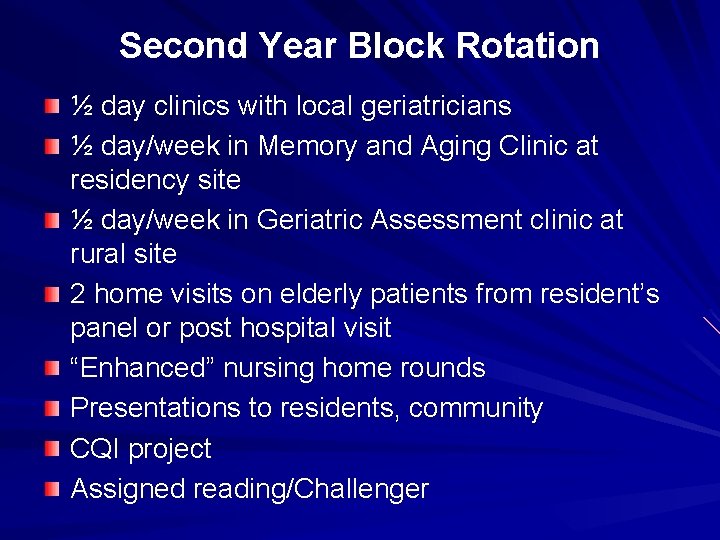 Second Year Block Rotation ½ day clinics with local geriatricians ½ day/week in Memory