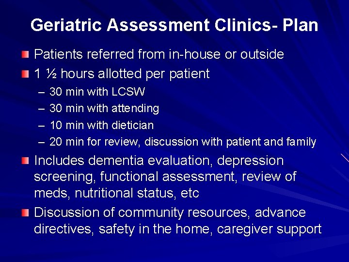 Geriatric Assessment Clinics- Plan Patients referred from in-house or outside 1 ½ hours allotted