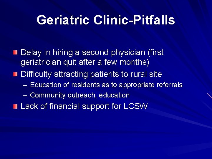 Geriatric Clinic-Pitfalls Delay in hiring a second physician (first geriatrician quit after a few