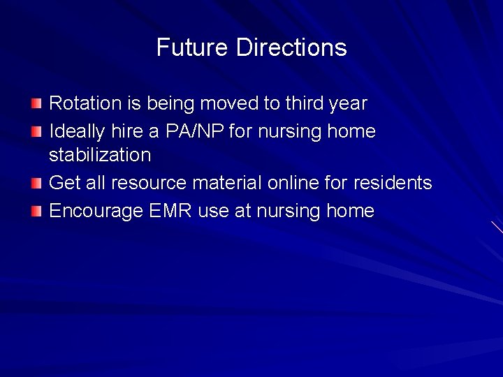 Future Directions Rotation is being moved to third year Ideally hire a PA/NP for