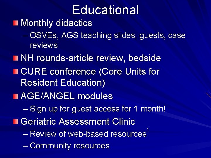 Educational Monthly didactics – OSVEs, AGS teaching slides, guests, case reviews NH rounds-article review,