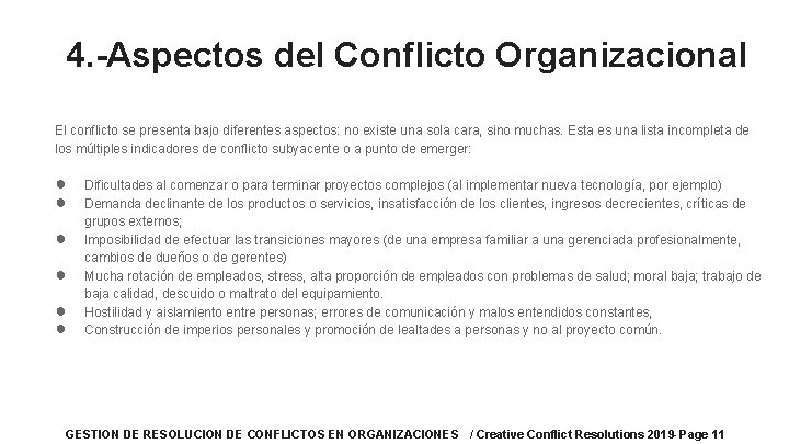 4. -Aspectos del Conflicto Organizacional El conflicto se presenta bajo diferentes aspectos: no existe