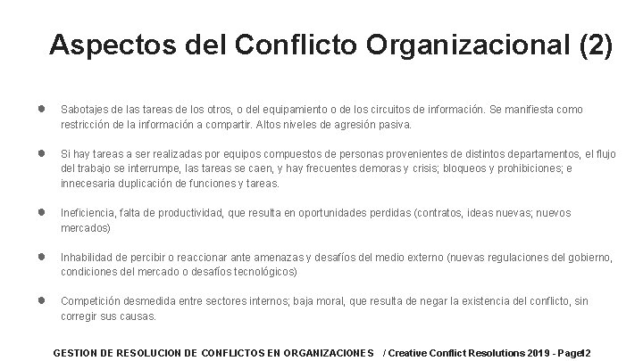 Aspectos del Conflicto Organizacional (2) ● Sabotajes de las tareas de los otros, o