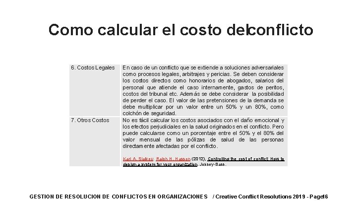 Como calcular el costo del conflicto 6. Costos Legales 7. Otros Costos En caso