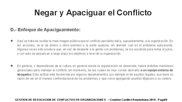 Negar y Apaciguar el Conflicto D. - Enfoque de Apaciguamiento: ● Aquí se trata