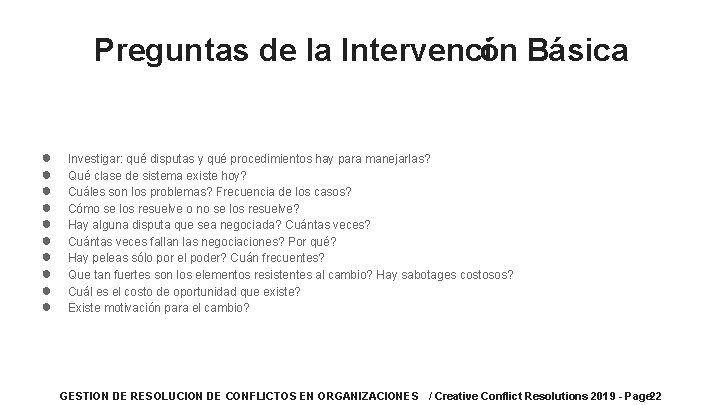 Preguntas de la Intervención Básica ● ● ● ● ● Investigar: qué disputas y