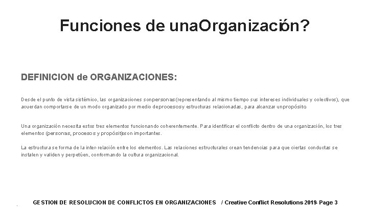 Funciones de una Organización? DEFINICION de ORGANIZACIONES: Desde el punto de vista sistémico, las