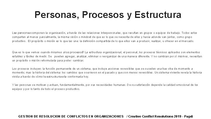 Personas, Procesos y Estructura Las personas componen la organización, a través de las relaciones