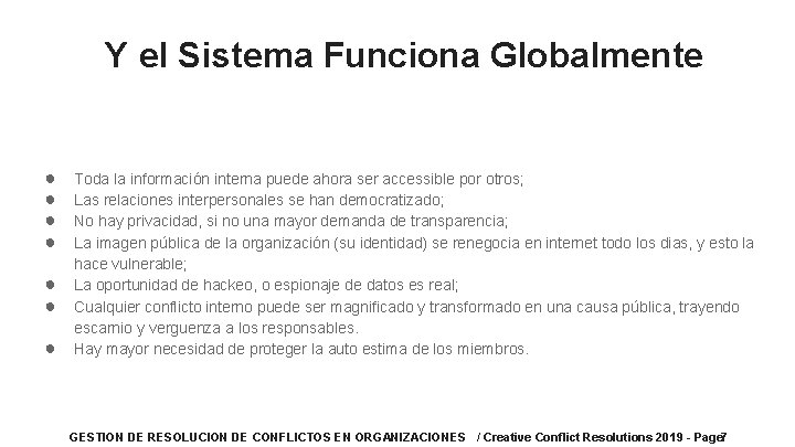 Y el Sistema Funciona Globalmente ● ● ● ● Toda la información interna puede