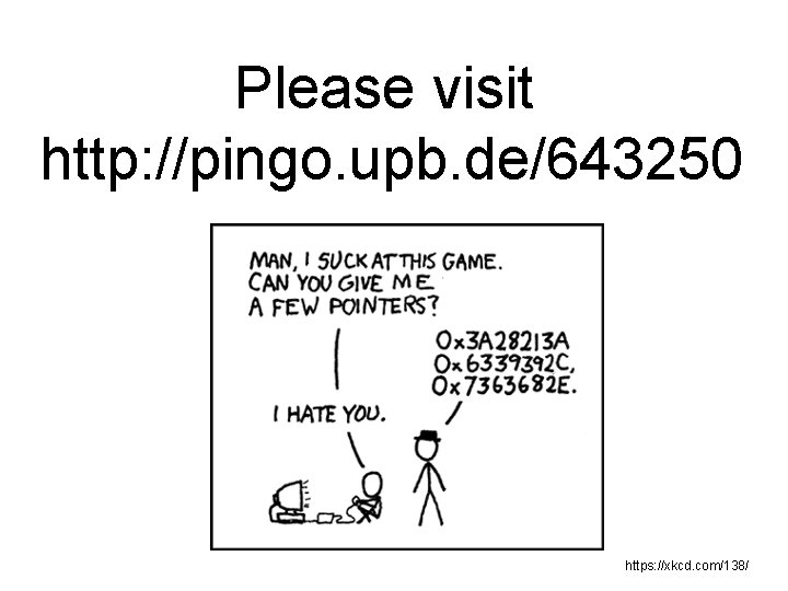 Please visit http: //pingo. upb. de/643250 https: //xkcd. com/138/ 