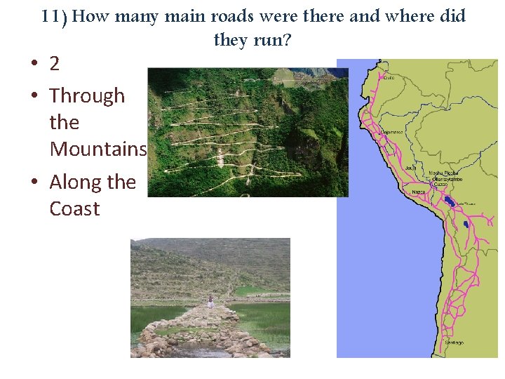 11) How many main roads were there and where did they run? • 2