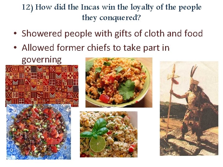 12) How did the Incas win the loyalty of the people they conquered? •