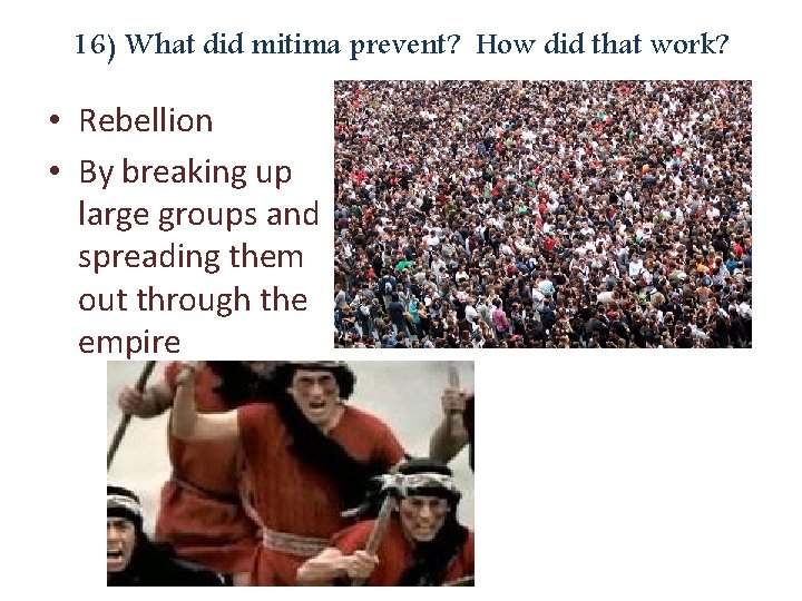 16) What did mitima prevent? How did that work? • Rebellion • By breaking