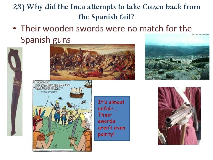 28) Why did the Inca attempts to take Cuzco back from the Spanish fail?