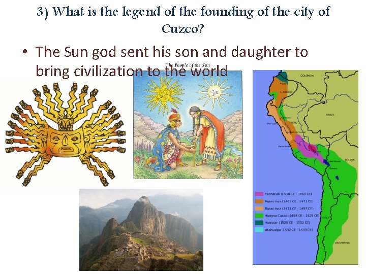 3) What is the legend of the founding of the city of Cuzco? •