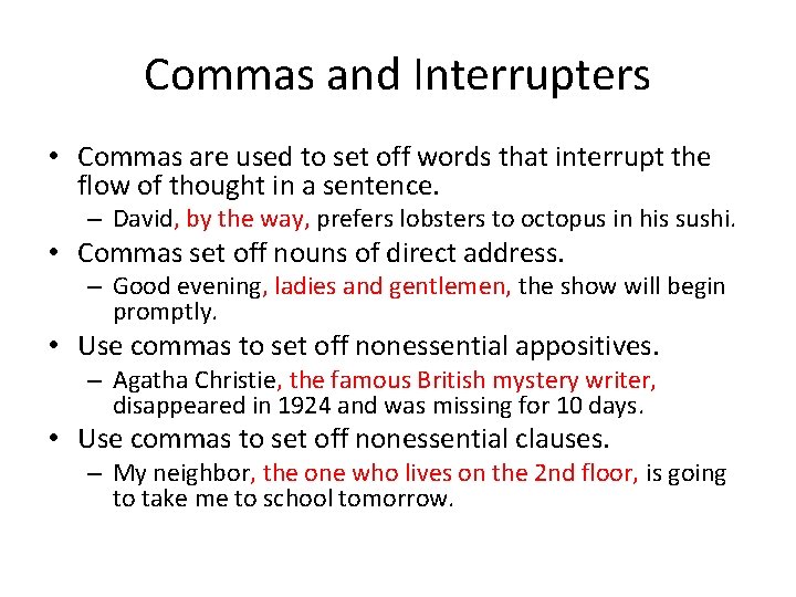 Commas and Interrupters • Commas are used to set off words that interrupt the Commas and Interrupters • Commas are used to set off words that interrupt the