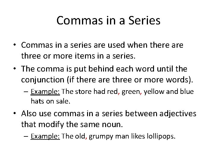 Commas in a Series • Commas in a series are used when there are Commas in a Series • Commas in a series are used when there are