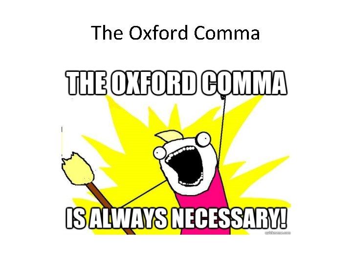The Oxford Comma The Oxford Comma