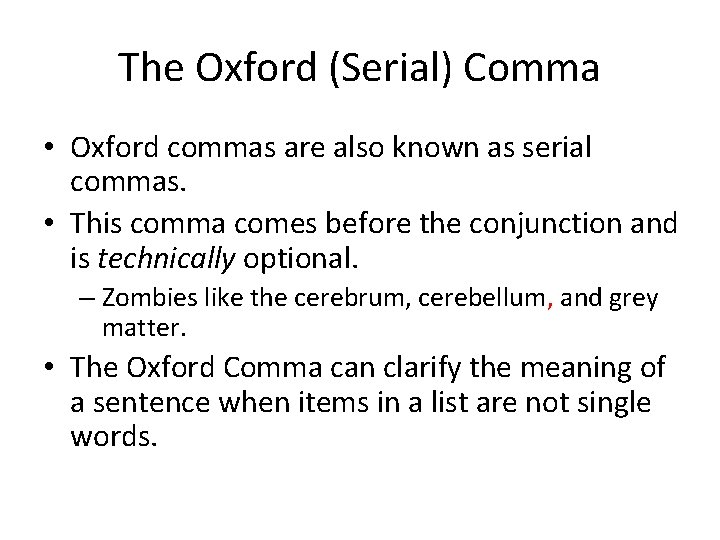 The Oxford (Serial) Comma • Oxford commas are also known as serial commas. • The Oxford (Serial) Comma • Oxford commas are also known as serial commas. •